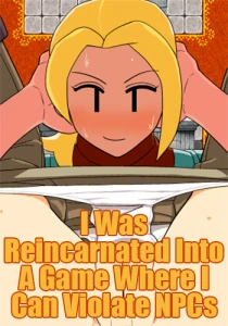 I Was Reincarnated Into A Game Where I Can Violate NPCs I Was Reincarnated Into A Game Where I Can Violate NPCs