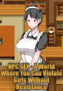 NPC SEX - A World Where You Can Violate Girls Without Resistance NPC SEX - A World Where You Can Violate Girls Without Resistance